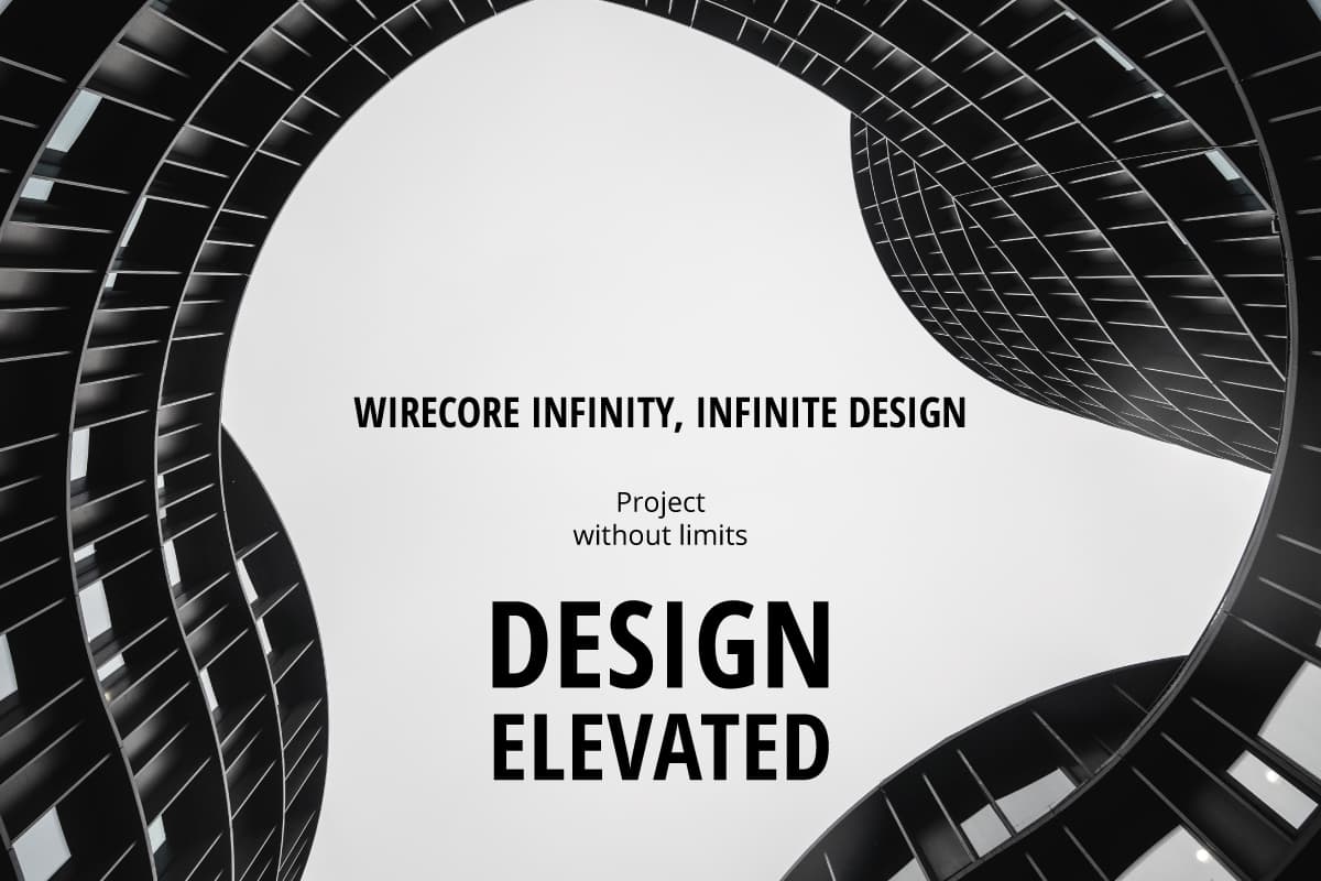 Wirecore Infinity, Infinite Design - Progettare senza limiti